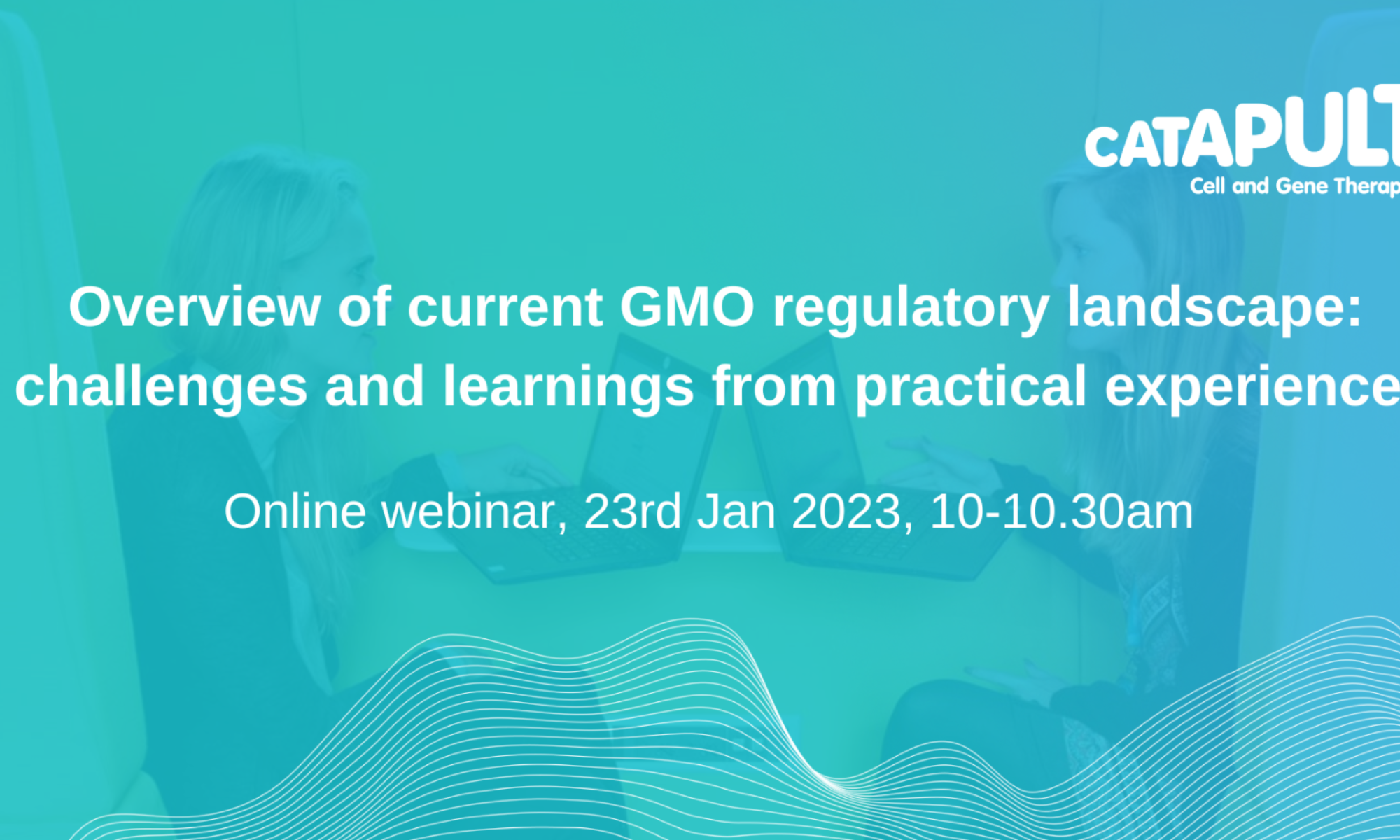 CGT Catapult webinar: Overview of current GMO regulatory landscape